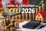 Limite de cotisation au CELI 2026 : plafond maximal, règles et mises à jour de l’ARC