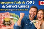 Programme d’aide de 750 $ de Service Canada : nouvelles règles en vigueur dès le 21 mars 2026
